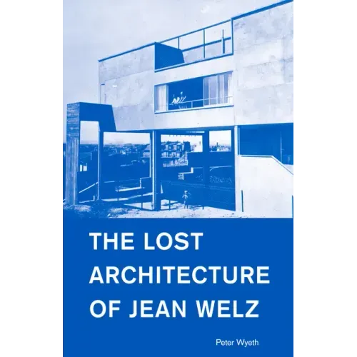 The Lost Architecture of Jean Welz