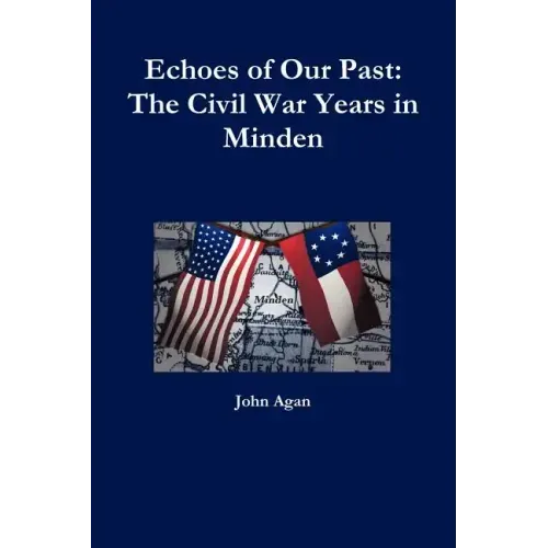 Echoes of Our Past: The Civil War Years in Minden