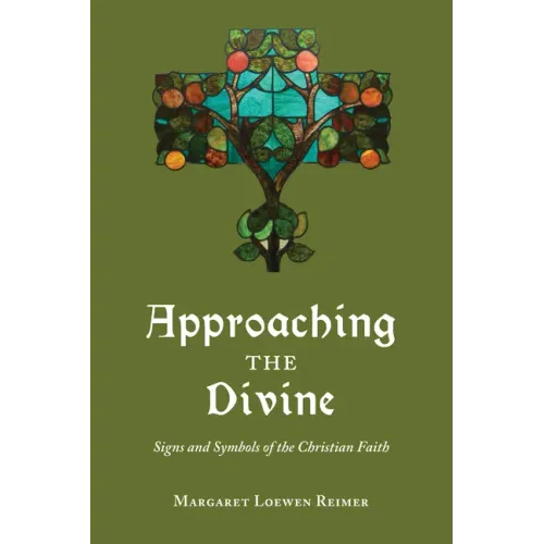 Approaching the Divine: Signs and Symbols of the Christian Faith