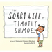 The Sorry Life of Timothy Shmoe