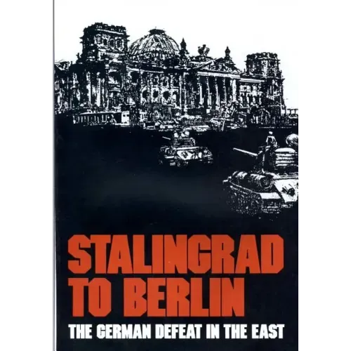 Stalingrad to Berlin: The German Defeat in the East