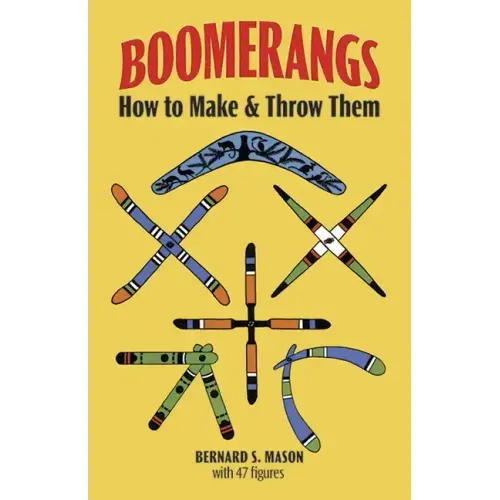 Boomerangs: How to Make and Throw Them