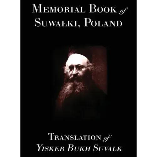 Memorial Book of Suwalk: Translation of Yisker Bukh Suvalk
