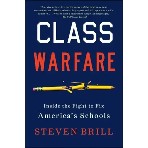 Class Warfare: Inside the Fight to Fix America's Schools