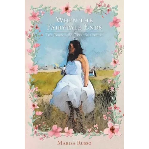When the Fairytale Ends: The Journey to Overcome Abuse