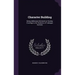 Character Building: Being Addresses Delivered on Sunday Evenings to the Students of Tuskegee Institute