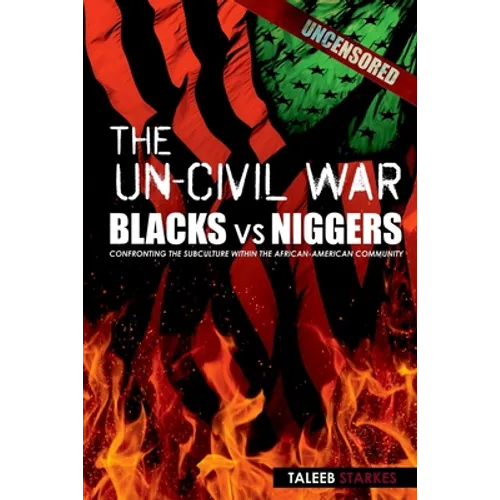 The Un-Civil War: BLACKS vs NIGGERS: Confronting the Subculture Within the African-American Community