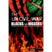 The Un-Civil War: BLACKS vs NIGGERS: Confronting the Subculture Within the African-American Community