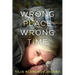 Wrong Place, Wrong Time