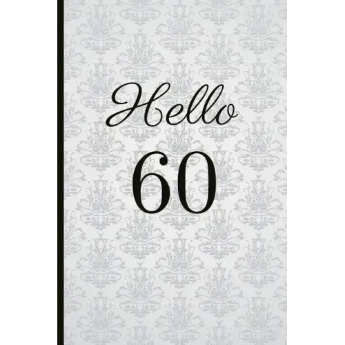 Hello 60: A Beautiful 60th Birthday Gift and Keepsake to Write Down Special Moments