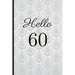 Hello 60: A Beautiful 60th Birthday Gift and Keepsake to Write Down Special Moments