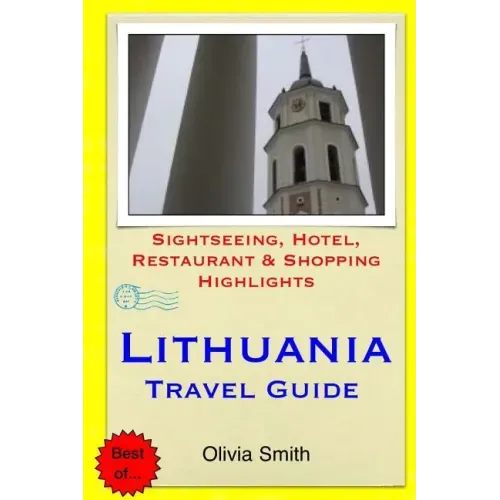 Lithuania Travel Guide: Sightseeing, Hotel, Restaurant & Shopping Highlights