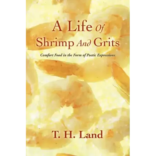 A Life Of Shrimp And Grits: Comfort Food in the Form of Poetic Expressions