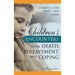 Children's Encounters with Death, Bereavement, and Coping