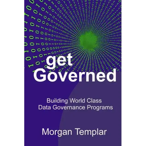 Get Governed: Building World Class Data Governance Programs