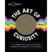 The Art of Curiosity: 50 Visionary Artists, Scientists, Poets, Makers & Dreamers Who Are Changing the Way We See Our World