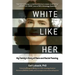 White Like Her: My Family's Story of Race and Racial Passing