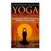 Yoga and The 7 Chakras: Strengthen Your Mind, Find Inner Peace and Balance Your Aura Through (Yoga, The 7 Chakras, Healing, and Meditation)