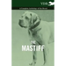 The Mastiff - A Complete Anthology of the Breed