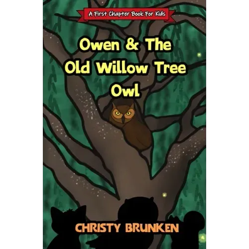 Owen & The Old Willow Tree Owl: A First Chapter Book For Kids