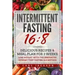 Intermittent Fasting 16/8: Delicious Recipes & Meal Plan for 3 Weeks Lose Weight with the Innovative Intermittent Fasting 16/8 Method