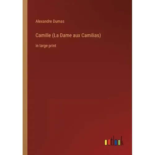 Camille (La Dame aux Camilias): in large print