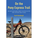 On the Pony Express Trail: One Man's Bikepacking Journey to Discover History from a Different Kind of Saddle