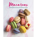 Macarons: 65 Recipes for Chic and Delicious Treats