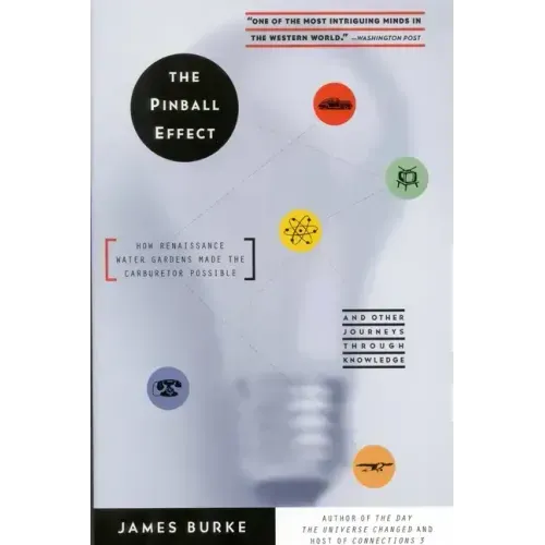 The Pinball Effect: How Renaissance Water Gardens Made Carburetor Possible - And Other Journeys