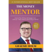 The Money Mentor: How to Pay Off Your Mortgage in as Little as 7 Years Without Becoming a Hermit
