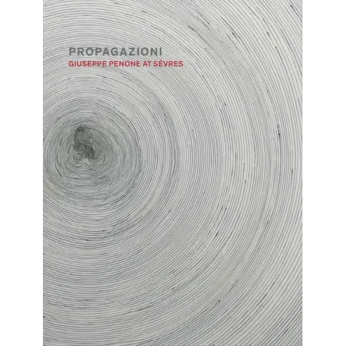 Propagazioni: Giuseppe Penone at Sèvres