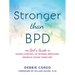 Stronger Than Bpd: The Girl's Guide to Taking Control of Intense Emotions, Drama, and Chaos Using Dbt