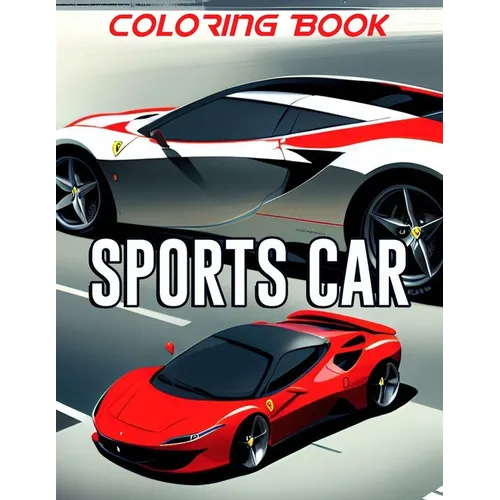 Sports Car Coloring Book: Race Toward Creativity with 50+ Unique Cars to Bring to Life