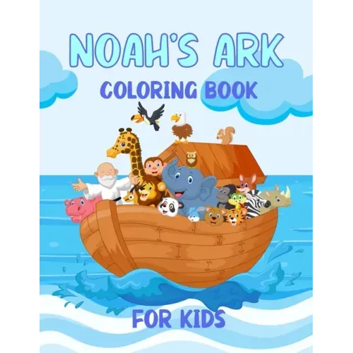 Noah's Ark Coloring Book For Kids: For Ages 4 - 8 Girls and Boys