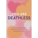 You Are Deathless: A Near-Death Experience Taught Me How to Fully Live and Not Fear Death