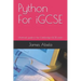 Python For iGCSE: Unofficial guide to the Cambridge iGCSE exam