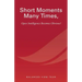 Short Moments Many Times, Open Intelligence Becomes Obvious!: The Most Powerful and Easy Way to Live