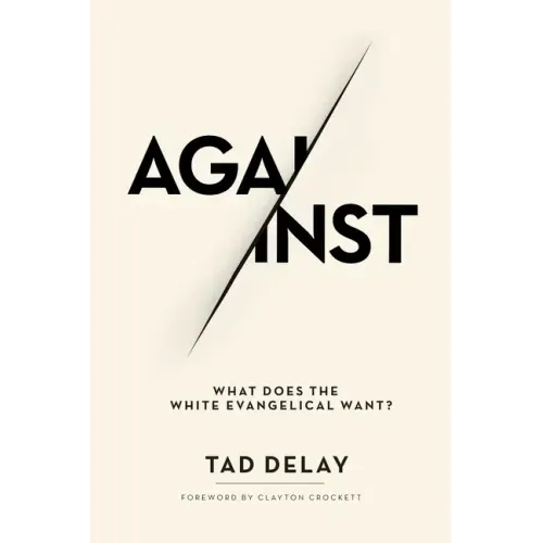 Against: What Does the White Evangelical Want?