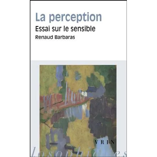 La Perception: Essai Sur Le Sensible