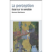 La Perception: Essai Sur Le Sensible