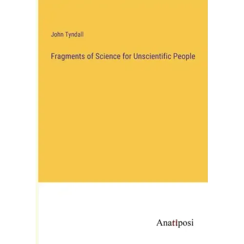Fragments of Science for Unscientific People