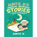 Auntie M's Unusual Bedsides Stories: That Stretch the Imagination and Provoke Pleasant Dreams
