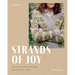 Strands of Joy: 20 Colourwork Knitting Patterns for Calm