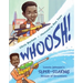 Whoosh!: Lonnie Johnson's Super-Soaking Stream of Inventions