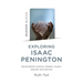 Exploring Isaac Penington: Seventeenth-Century Quaker Mystic, Teacher and Activist