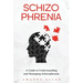 Schizophrenia: A Guide to Understanding and Managing Schizophrenia