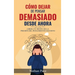 Cómo Dejar de Pensar Demasiado Desde Ahora: Guía de Técnicas Prácticas para Reducir los Pensamientos Negativos y la Ansiedad