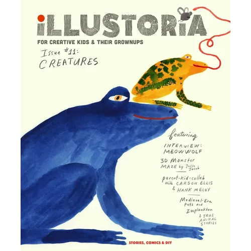 Illustoria: For Creative Kids and Their Grownups: Issue 15: Big & Small: Stories, Comics, DIY