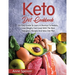 Keto Diet Cookbook: An Easy Guide To Learn A Shortcut To Ketosis, Lose Weight, Feel Great With The Best Ketogenic Recipes And Keto Diet Pl