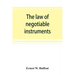 The law of negotiable instruments: statutes, cases and authorities